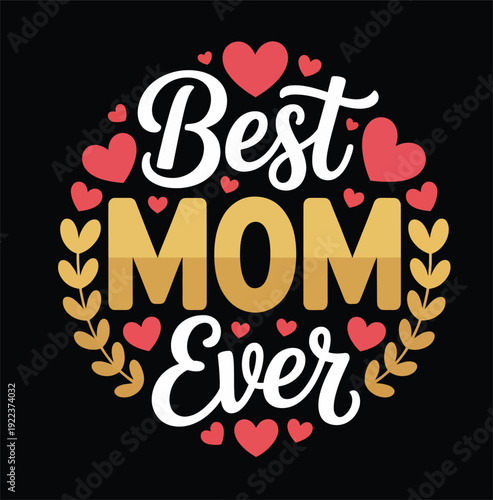 Colorful Mom Ever Text with Hearts and Leaves on Black Background white