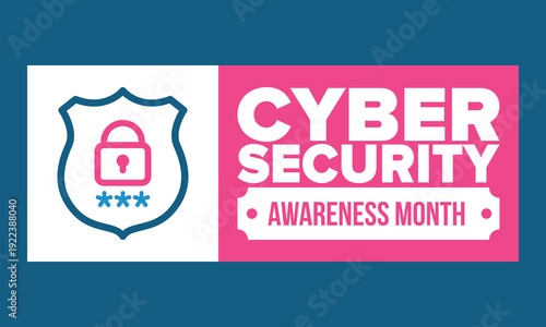 Cyber Security Awareness Month. Celebrated annual in October to raise awareness about digital security and empower everyone to protect their personal data from digital forms of crime. Vector poster