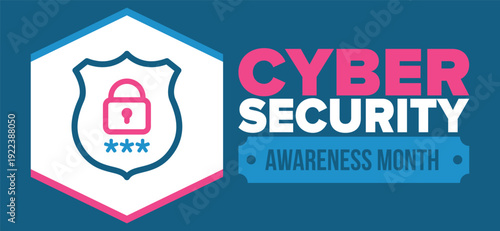 Cyber Security Awareness Month. Celebrated annual in October to raise awareness about digital security and empower everyone to protect their personal data from digital forms of crime. Vector poster