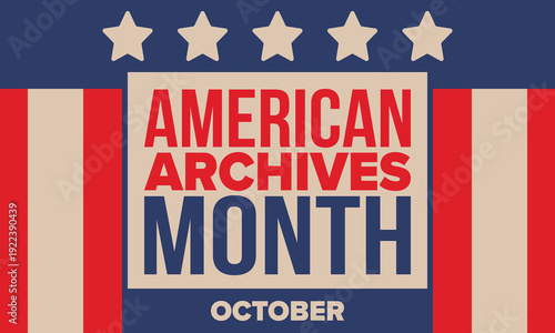 American Archives Month in October. National Archives in United States. Archival community. Celebrate annual. Patriotic american elements. Poster, card, banner, background. Vector illustration