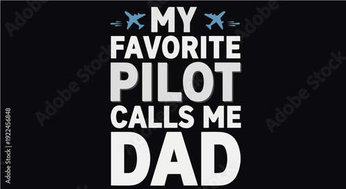 My Favorite Pilot Calls Me Dad - Minimalist Father's Day Typography Graphic with Airplane Icons