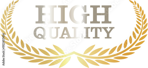 A golden laurel wreath with the words high quality in the center.