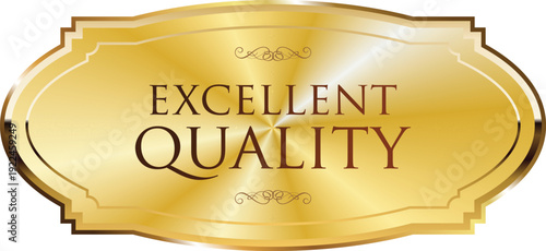 A golden oval badge with the words excellent quality embossed on it
