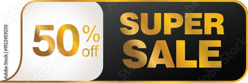 Super sale sign with fifty percent off discount highlighted in gold and black