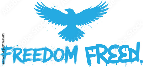 A bold blue eagle with outstretched wings soars above the grunge text FREEDOM FREED on a white background