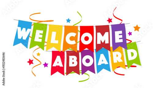 " Welcome aboard " on colorful garlands