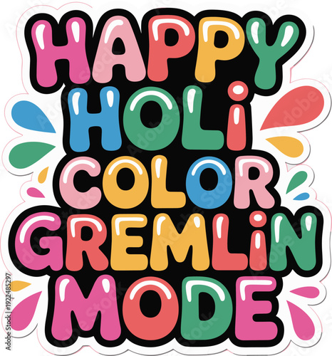 Cute happy holi color gremlin mode bubble sticker with playful splashes and drips