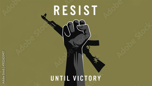 Protest poster with a raised fist and the message Resist Until Victory against an olive backdrop.