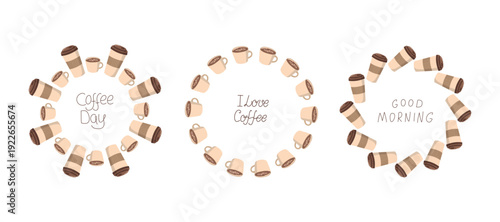 Coffee in a disposable cup. Cup of coffee. Set of various round frames and banners with hand lettering.  International Coffee Day. Flat illustration inscriptions. Isolated background.