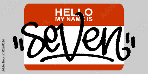 Seven Graffiti Tag on Hello My Name Is Sticker. Bold Orange Hand Style Typography for Street Culture and Urban Identity Design.