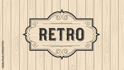 Retro style wooden plaque with the word retro on it against a background of light vertical wood planks for vintage design.