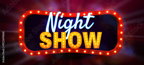 Night Show Marquee Sign. Retro glowing banner for entertainment and performance.