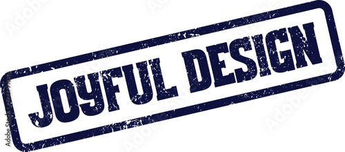 Joyful Design distressed blue rubber stamp representing creative innovation and delightful artistic concepts