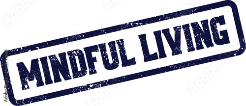 Mindful Living distressed blue rubber stamp promoting conscious awareness and intentional lifestyle choices