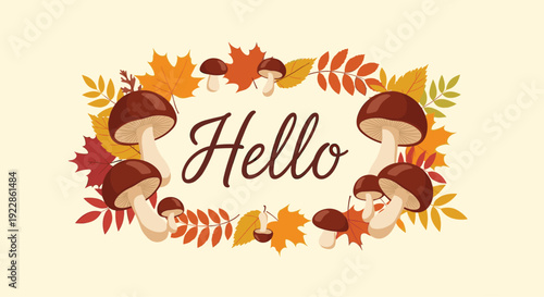 Warm autumn greeting with the word Hello surrounded by a decorative frame of brown mushrooms and colorful fall leaves.
