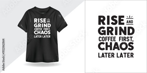 Rise and Grind Coffee First Chaos Later Motivational Typography T-Shirt Design