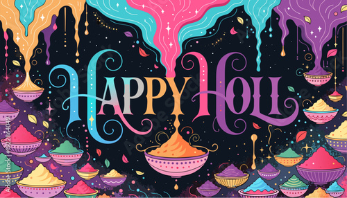 A vibrant and colorful illustration celebrating Holi with the words 'Happy Holi' in a decorative font surrounded by bowls of colored powder