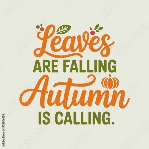 Leaves are Falling Autumn is Calling Typography with Pumpkin and Berries Illustration