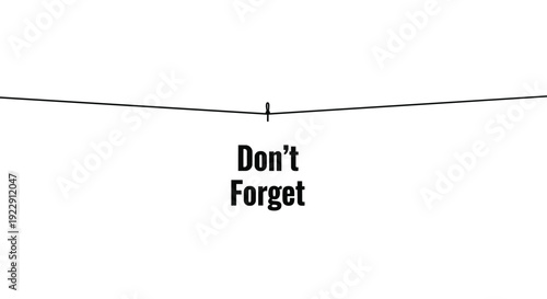 A minimalist graphic displays a thin black horizontal line with a small central tick mark above the bold black text Don't Forget on a clean white background.