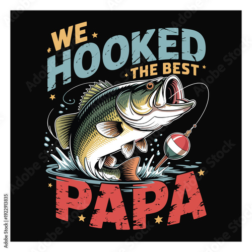 Bass fish jumping from water with text We Hooked The Papa