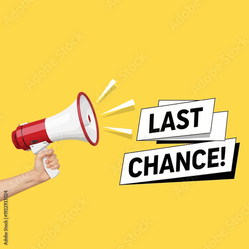Hand holding megaphone announcing 'Last Chance!' on a bright yellow background.