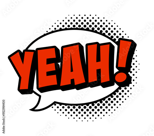 Comic speech bubble with text yeah! in red colored bold comic style letters with halftone dots pattern background. Isolated vector illustration.
