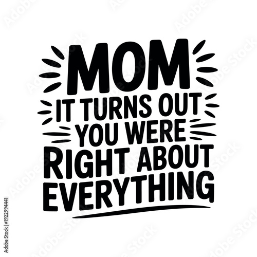 A humorous typographic design about mom being right