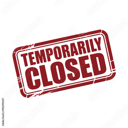 Distressed rectangular stamp clearly communicates a temporary closure.