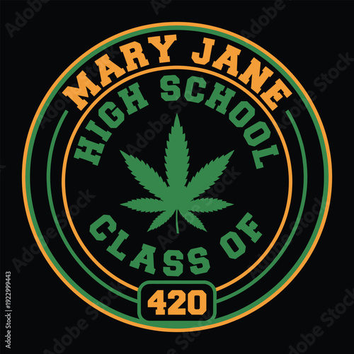 Mary Jane High School Class of 420 Funny Weed Marijuana Leaf Varsity Badge Vector Design