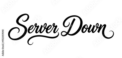 Server down phrase in black ink calligraphy