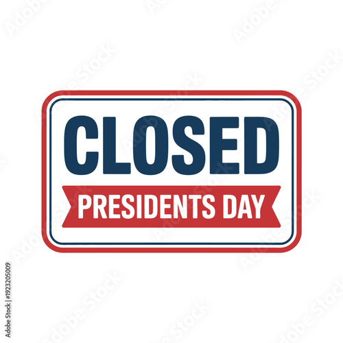 A sign indicates that a business is closed for Presidents Day.