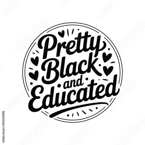 Pretty Black and Educated motivational graphic with hearts and radiating lines.