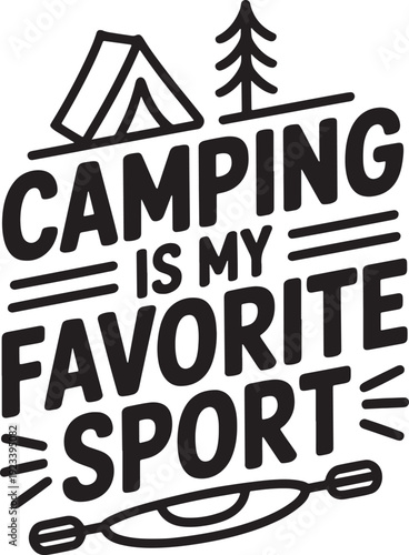 Camping is my favorite sport typography design with outdoor adventure tent and canoe elements