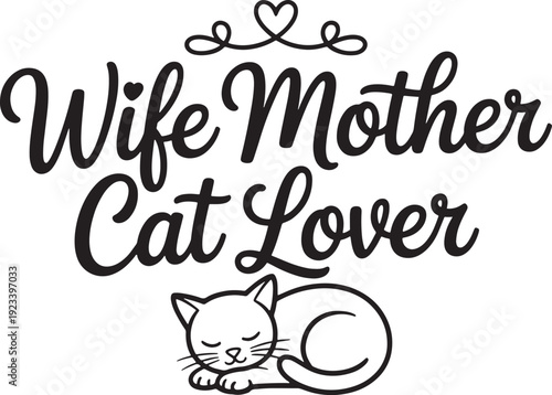Wife mother cat lover script typography design with heart crown and cute sleeping kitten icon
