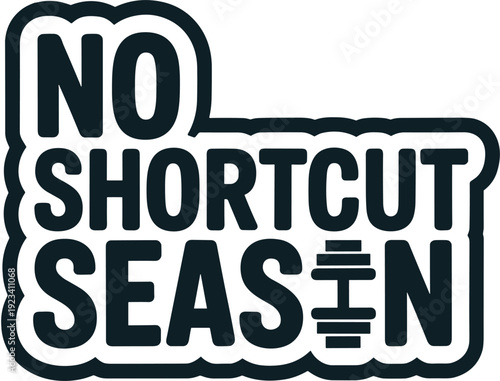 No shortcut season with strength training and gym equipment sign
