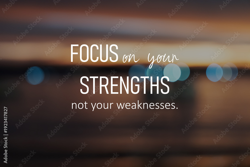 Obraz premium Sunset background with inspirational quotes - focus on your strengths not your weaknesses