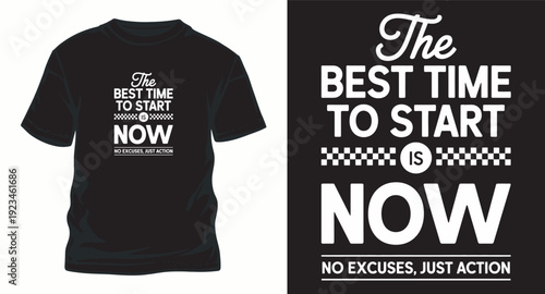 The best time to start is now no excuses just action typography t-shirt design with motivational quote and graphic elements on black background, driving