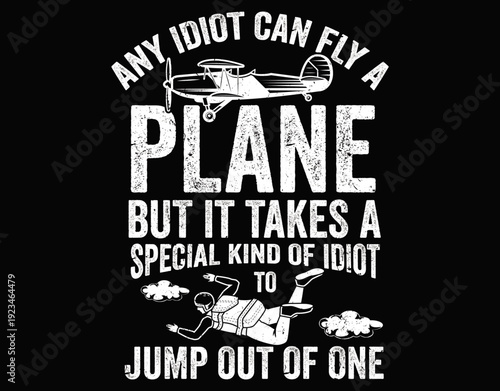 Any idiot can fly a plane but it takes a special - printable editable vector art file.
