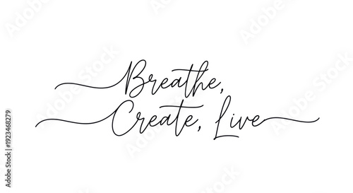 Elegant handwritten script with the motivational phrase Breathe Create Live.