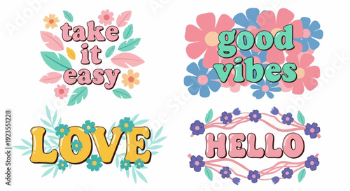 A collection of four retro-style graphic designs featuring floral elements and positive affirmations like "take it easy", "good vibes", "LOVE", and "HELLO".