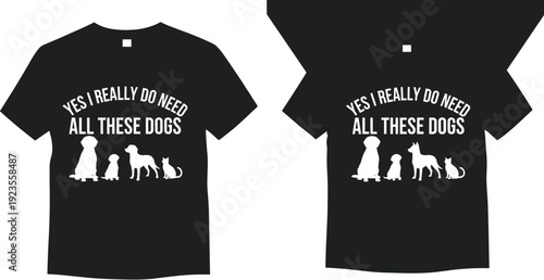 Black t-shirt mockup with dog lover quote yes i really do need all these dogs text cad drawing flat vector illustration