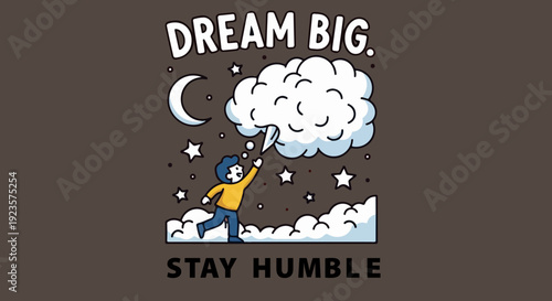 Dream Big Stay Humble motivational quote illustration with a boy reaching for a cloud in a starry night sky, vector graphic