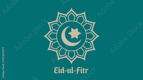 An elegant Eid-ul-Fitr greeting is presented with a central beige Islamic motif featuring a crescent moon and star on a rich teal background.
