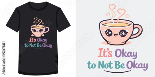 Cute kawaii coffee cup with smiling face and hearts on stylish tshirt design promoting mental health awareness and selfcare