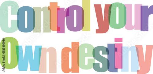 Colorful layered text control your own destiny typography