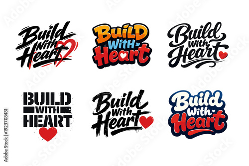 Build With Heart. Set lettering. harmonious lettering variations of the same emblematic concept, each with different artistic interpretation (Dynamic
