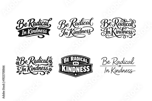 Be Radical In Kindness. Set lettering. harmonious lettering variations of the same emblematic concept, each with different artistic interpretation (Bold