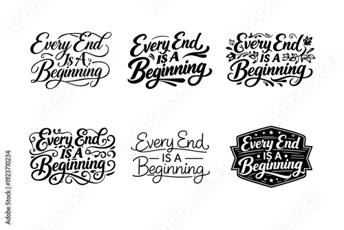 Every End Is A Beginning. Set lettering. harmonious lettering variations of the same emblematic concept, each with different artistic interpretation (Elegant