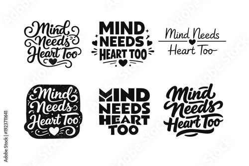 Mind needs heart too lettering. Set lettering. harmonious lettering variations of the same emblematic concept, each with different artistic interpretation