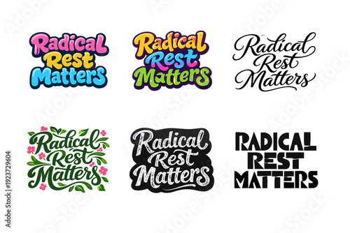 Radical rest matters. Set lettering. harmonious lettering variations of the same emblematic concept, each with different artistic